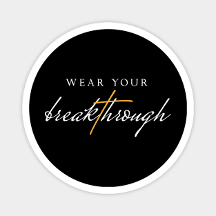 Wear Your Breakthrough Dark Magnet